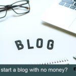 How do I start a blog with no money?