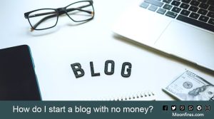 How do I start a blog with no money?