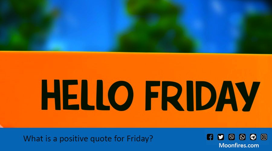 What is a positive quote for Friday?