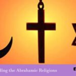 Understanding the Abrahamic Religions