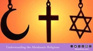 Understanding the Abrahamic Religions