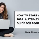 How to Start a Blog in 2024: A Step-by-Step Guide for Beginners